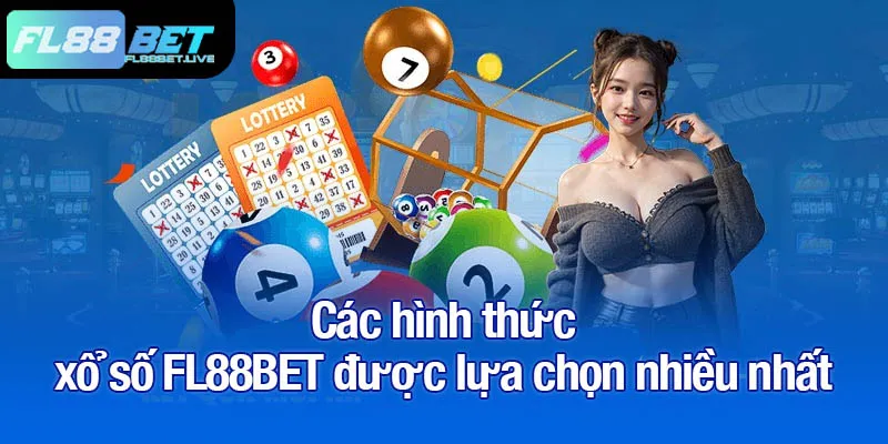 Xổ số FL88BET - Đặt cược dễ dàng, lợi nhuận cực cao 1 Các hình thức xổ số FL88BET được lựa chọn nhiều nhất