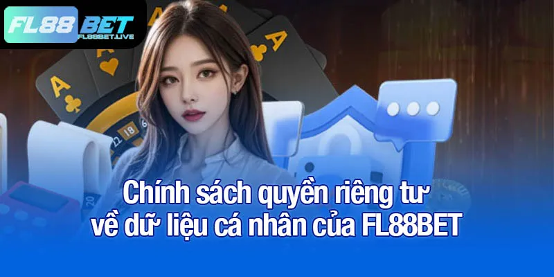 Quyền riêng tư FL88BET - Cách kiểm soát dữ liệu cá nhân 2 Chính sách quyền riêng tư về dữ liệu cá nhân của FL88BET