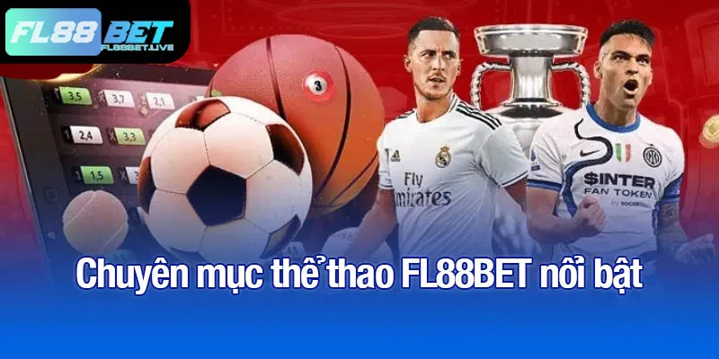 Thể thao FL88BET - Trải nghiệm cộng đồng cá cược sôi động 1 Chuyên mục thể thao FL88BET nổi bật