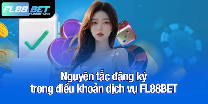 Điều khoản dịch vụ tại FL88BET và những quy định cần nắm 3 Nguyên tắc đăng ký trong điều khoản dịch vụ FL88BET