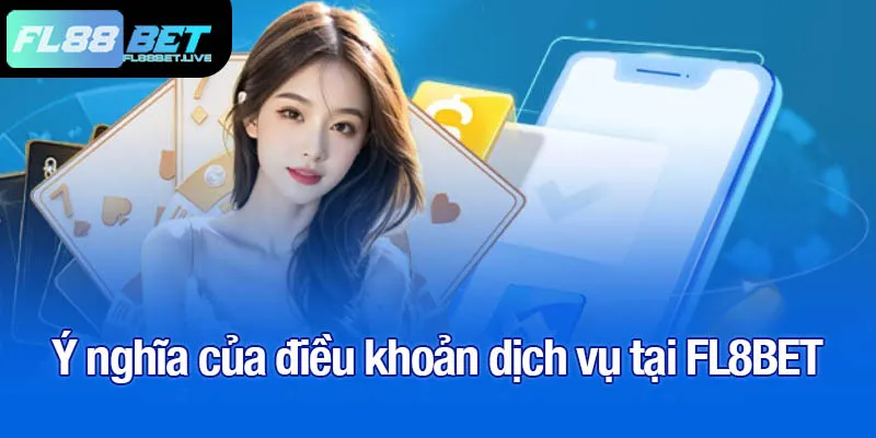 Điều khoản dịch vụ tại FL88BET và những quy định cần nắm 1 Ý nghĩa của điều khoản dịch vụ tại FL8BET