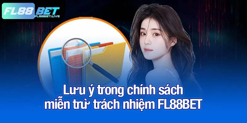 Miễn trừ trách nhiệm - Quy định của FL88BET trong cá cược 3 Lưu ý trong chính sách miễn trừ trách nhiệm FL88BET