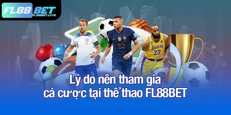 Thể thao FL88BET - Trải nghiệm cộng đồng cá cược sôi động 3 Lý do nên tham gia cá cược tại thể thao FL88BET