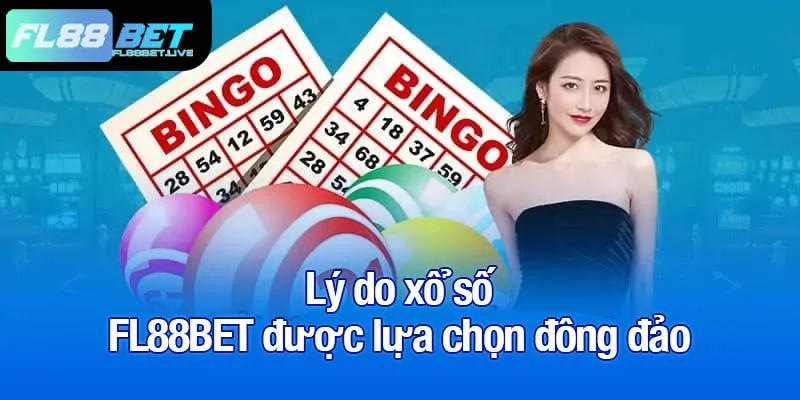 Xổ số FL88BET - Đặt cược dễ dàng, lợi nhuận cực cao 2 Lý do xổ số FL88BET được lựa chọn đông đảo