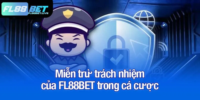 Miễn trừ trách nhiệm - Quy định của FL88BET trong cá cược 1 Miễn trừ trách nhiệm của FL88BET trong cá cược